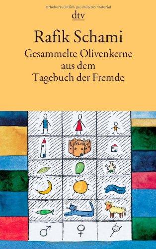 Gesammelte Olivenkerne: aus dem Tagebuch der Fremde