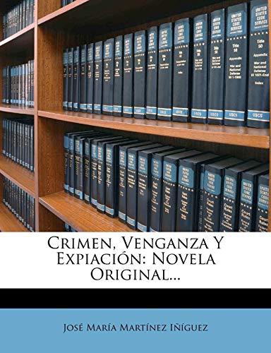 Crimen, Venganza Y Expiación: Novela Original...