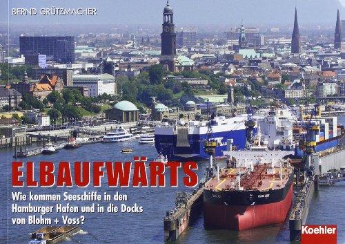 Elbaufwärts: Wie kommt ein Seeschiff in den Hamburger Hafen und in die Docks von Blohm & Voss?