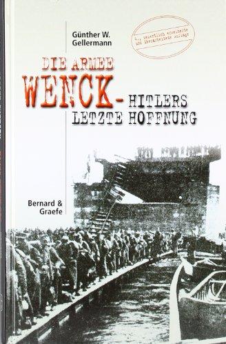 Die Armee Wenck. Hitlers letzte Hoffnung: Aufstellung, Einsatz und Ende der 12. deutschen Armee im Frühjahr 1945