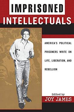 Imprisoned Intellectuals: America's Political Prisoners Write on Life, Liberation, and Rebellion (Transformative Politics Series)