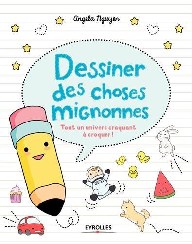 Dessiner des choses mignonnes : tout un univers craquant à croquer !