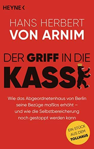 Der Griff in die Kasse: Wie das Abgeordnetenhaus von Berlin seine Bezüge maßlos erhöht – und wie die Selbstbereicherung noch gestoppt werden kann. Ein Stück aus dem Tollhaus