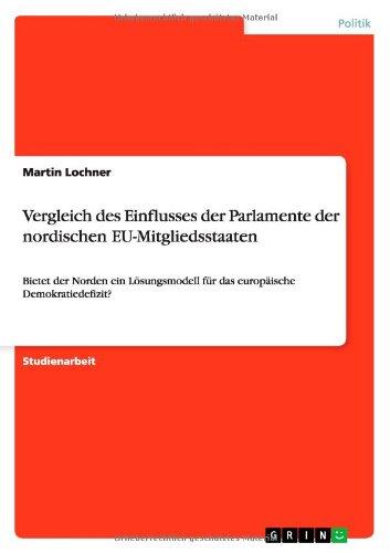 Vergleich des Einflusses der Parlamente der nordischen EU-Mitgliedsstaaten: Bietet der Norden ein Lösungsmodell für das europäische Demokratiedefizit?