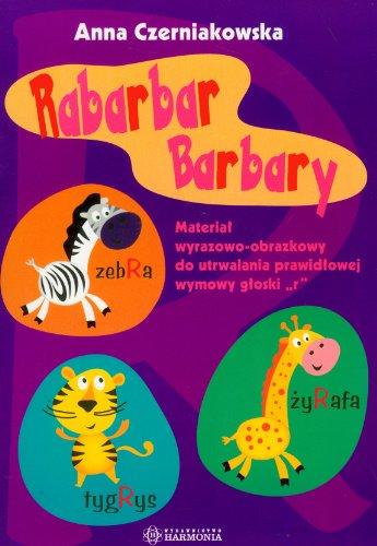 Rabarbar Barbary: Materiał wyrazowo-obrazkowy do utrwalania prawidłowej wymowy głoski "r"