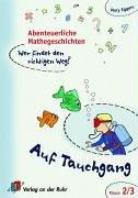 Abenteuerliche Mathegeschichten. Wer findet den richtigen Weg? - Kl. 2-3: Abenteuerliche Mathegeschichten. Auf Tauchgang. Wer findet den richtigen Weg?. Ab Klasse 2. (Lernmaterialien)