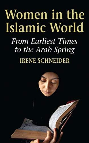 Women in the Islamic World: From Earliest Times to the Arab Spring