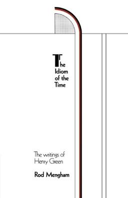 The Idiom of the Time: The Writings of Henry Green