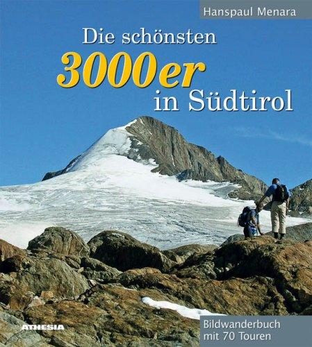 Die schönsten 3000er in Südtirol: Bildwanderbuch mit 70 Hochtouren