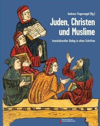 Juden, Christen und Muslime: Interkultureller Dialog in alten Schriften