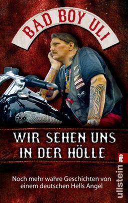 Wir sehen uns in der Hölle: Noch mehr wahre Geschichten von einem deutschen Hells Angel