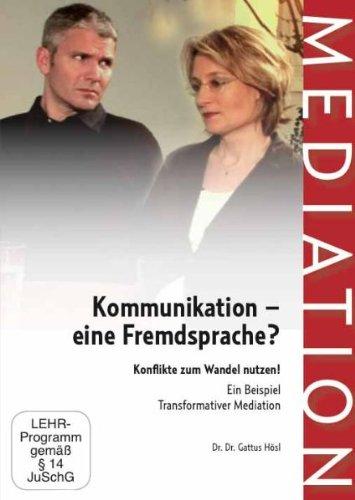 Kommunikation - eine Fremdsprache? Ein Lehr- und Fallbeispiel für Mediation - von Gattus Hösl