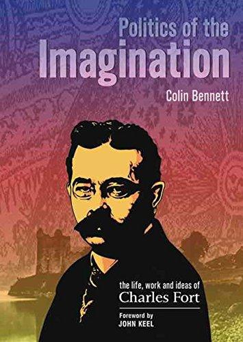 Politics of the Imagination: The Life, Work and Ideas of Charles Fort (Critical Vision)