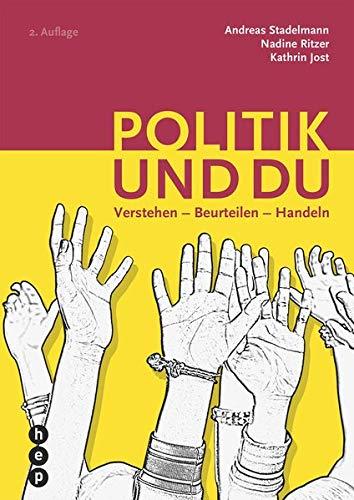 Politik und du: Verstehen - Beurteilen - Handeln