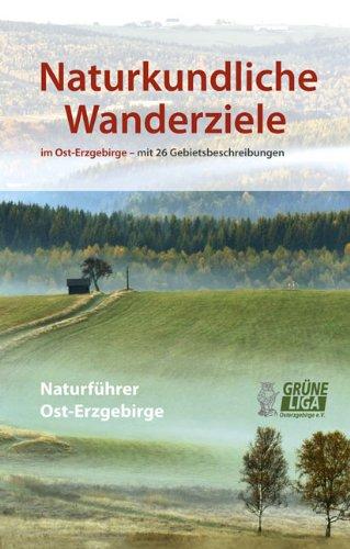 Naturkundliche Wanderziele: Naturführer Ost-Erzgebirge, Band III