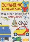 Schabolino, die schlaue Maus, Was gehört zusammen? Fahrzeuge