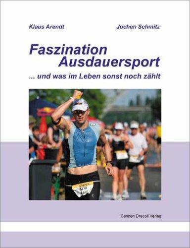 Faszination Ausdauersport... und was im Leben sonst noch zählt