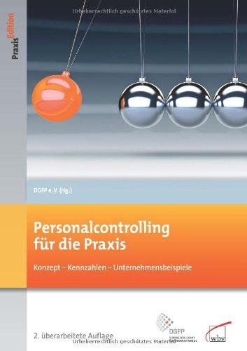 Personalcontrolling für die Praxis: Konzepte - Kennzahlen - Unternehmensbeispiele