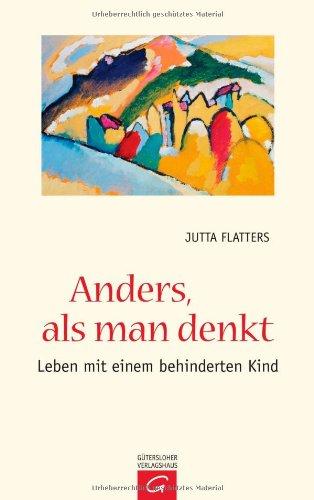 Anders, als man denkt: Leben mit einem behinderten Kind