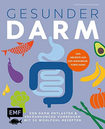 Gesunder Darm – Den Darm entlasten & Erkrankungen vorbeugen mit 50 Wohlfühl-Rezepten: Das neueste aus der Mikrobiomforschung – Ideal bei: Reizdarm, ... von Gluten, FODMAP, Blähungen, Verstopfung