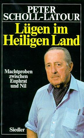 Lügen im Heiligen Land. Machtproben zwischen Euphrat und Nil