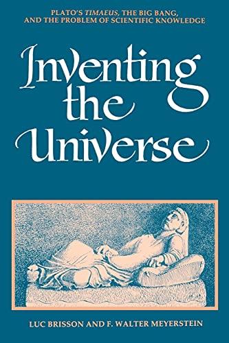 Inventing the Universe: Plato's Timaeus, the Big Bang, and the Problem of Scientific Knowledge (Suny Series in Ancient Greek Philosophy)