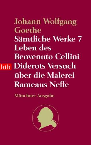 Sämtliche Werke. Münchner Ausgabe / Leben des Benvenuto Cellini /Diderots Versuch über die Malerei /Rameaus Neffe: BD 7