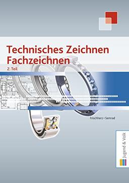 Technisches Zeichnen, Fachzeichnen 2. Teil