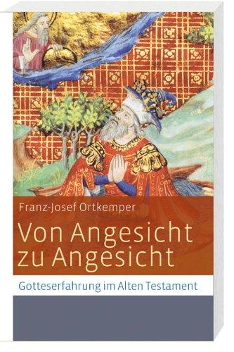 Von Angesicht zu Angesicht: Gotteserfahrung im Alten Testament Sonderband Gottes Volk