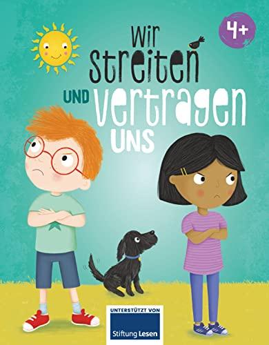 Wir streiten und vertragen uns: Eine Geschichte über Freundschaft, Streiten und Vertragen für Kinder ab 4 Jahren