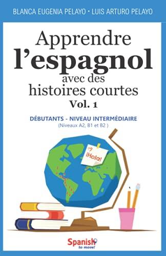 Apprendre l’espagnol avec des histoires courtes, Vol. 1 : débutants - niveau intermédiaire