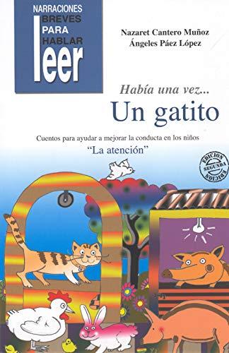 Había una vez... Un Gatito. Cuentos para ayudar a mejorar la conducta de los niños (Narraciones breves para hablar, leer y hacer)