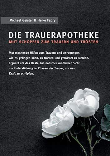 Die Trauerapotheke: Mut schöpfen zum Trauern und Trösten