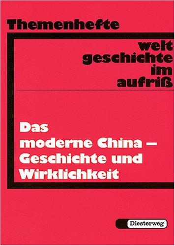 Weltgeschichte im Aufriss, Themenhefte, Das moderne China, Geschichte und Wirklichkeit