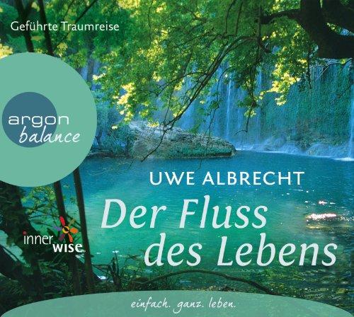 Der Fluss des Lebens: Eine meditative Traumreise