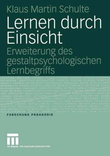 Lernen durch Einsicht: Erweiterung des gestaltpsychologischen Lernbegriffs (Forschung Pädagogik)