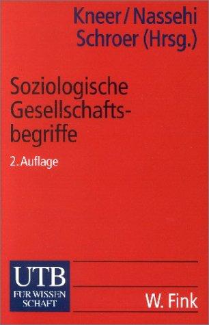 Soziologische Gesellschaftsbegriffe. Konzepte moderner Zeitdiagnosen.