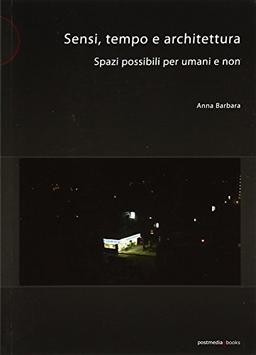 Sensi tempo e architettura. Spazi possibili per umani e non