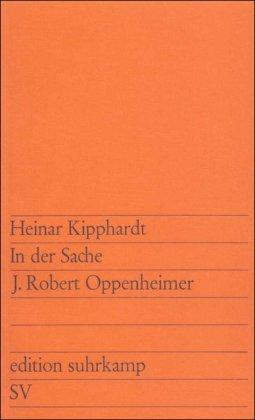 In der Sache J. Robert Oppenheimer: Ein szenischer Bericht