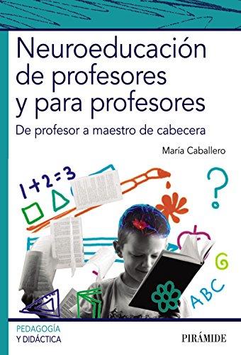 Neuroeducación de profesores y para profesores : de profesor a maestro de cabecera (Psicología)