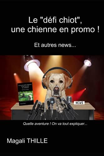 Le "défi chiot", une chienne en promo ! Et autres news...