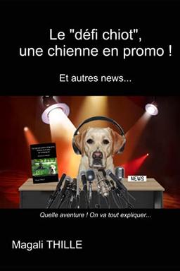 Le "défi chiot", une chienne en promo ! Et autres news...