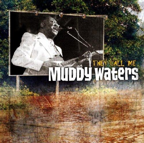 They Call Me Muddy Waters