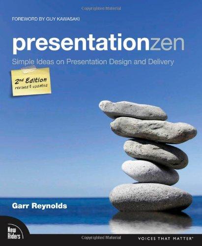 Presentation Zen: Simple Ideas on Presentation Design and Delivery (Voices That Matter)