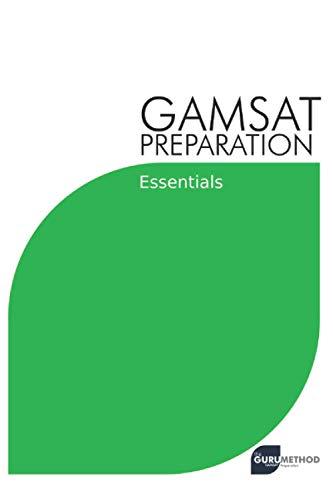 GAMSAT Preparation Essentials: Efficient Methods, Detailed Techniques, and Proven Strategies for GAMSAT Preparation (GAMSAT preparation - The Guru Method, Band 1)