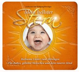 Mein hellster Stern - Heilsame Lieder zum Mitsingen: Für Schwangere, Babies, geliebte Mensch und dein inneres Kind. Ein Gesang der Liebe - Projekt.