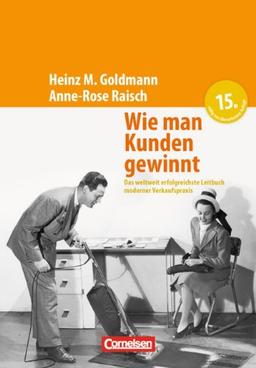 Handbücher Unternehmenspraxis: Wie man Kunden gewinnt: Das weltweit erfolgreichste Leitbuch moderner Verkaufspraxis. Buch