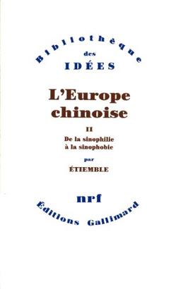 L'Europe chinoise. Vol. 2. De la sinophilie à la sinophobie