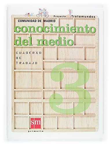 Conocimiento del medio. 3 Primaria. Trotamundos. Cuaderno de trabajo. Comunidad de Madrid: Conocimiento Medio Cuaderno de trabajo Primeria 3