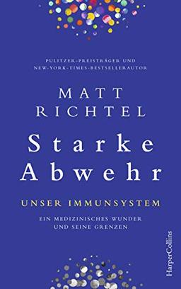 Starke Abwehr - Unser Immunsystem: Ein medizinisches Wunder und seine Grenzen.